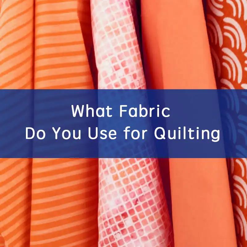 what fabric do you use for quilting