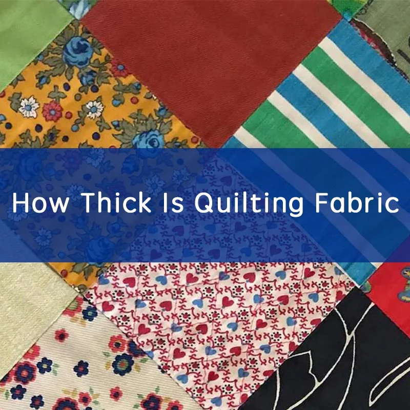 How Thick Is Quilting Fabric