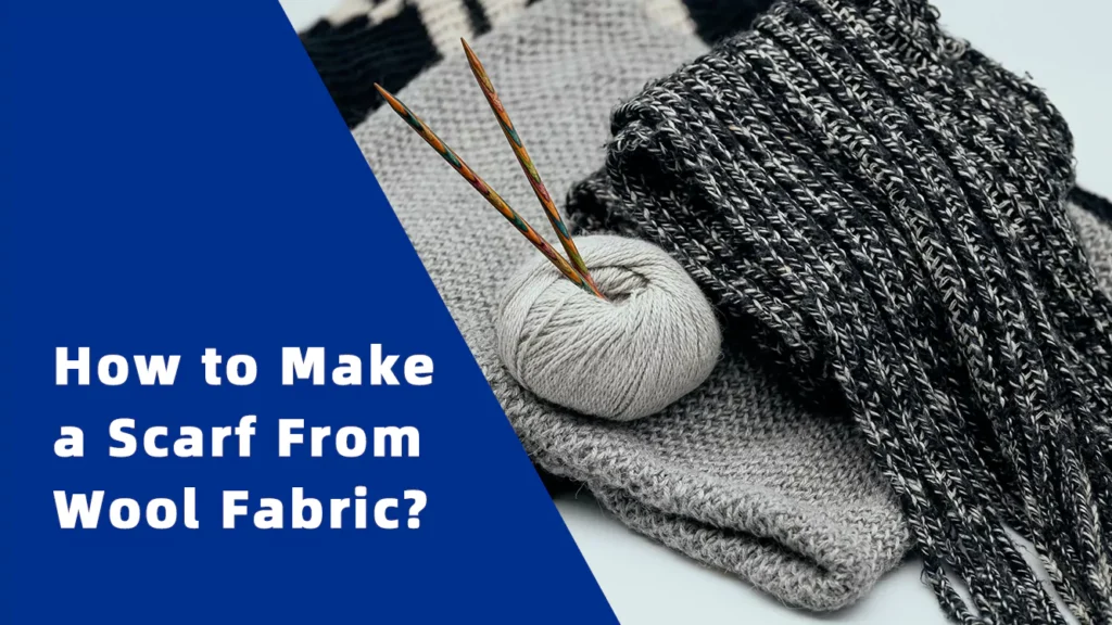 How to Make a Scarf From Wool Fabric