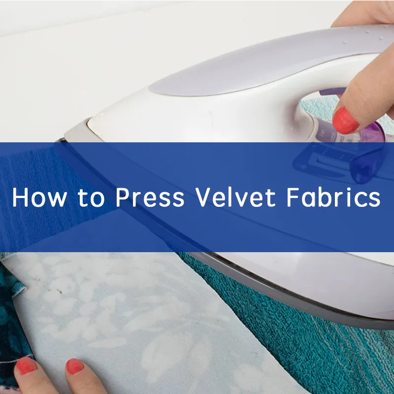 How to Press Velvet Fabrics