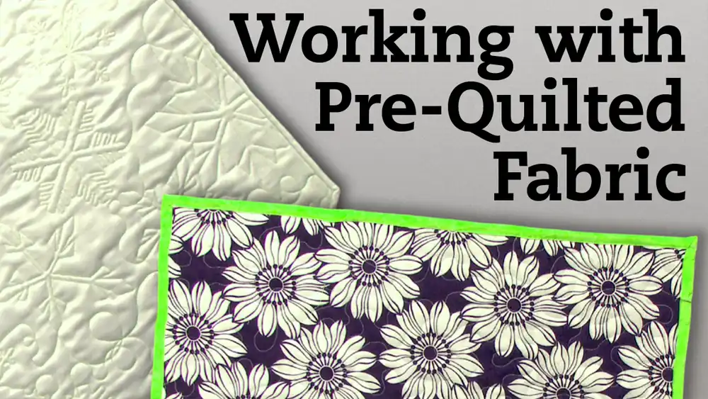 advantages of working with pre quilted fabric