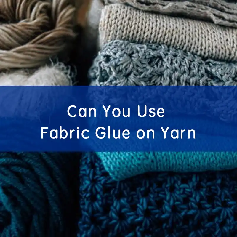 can you use fabric glue on yarn