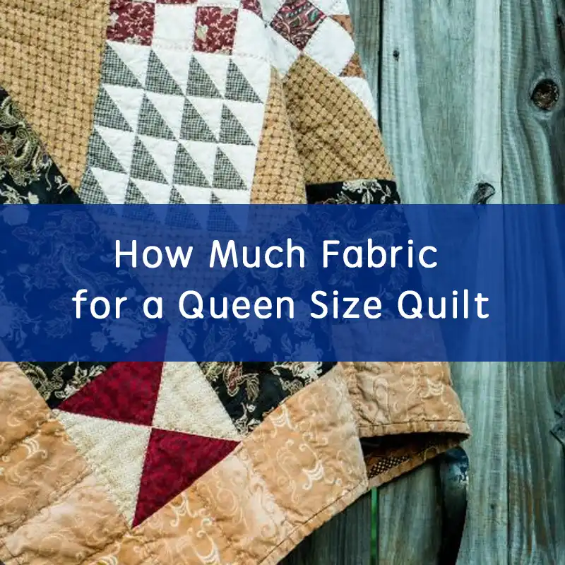 how much fabric for a queen size quilt