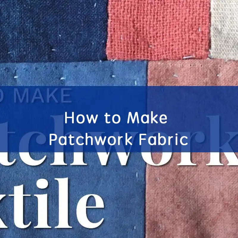 how to make patchwork fabric