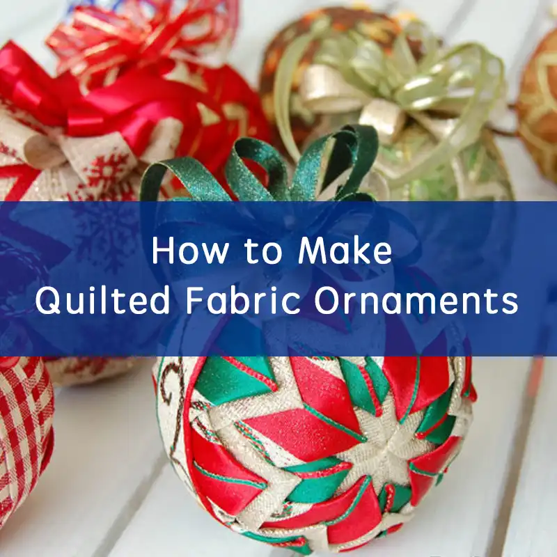 how to make quilted fabric ornaments