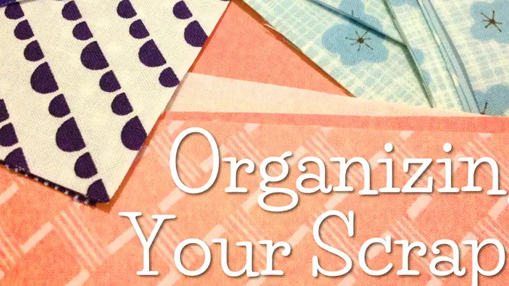 how to organize quilt fabric scraps