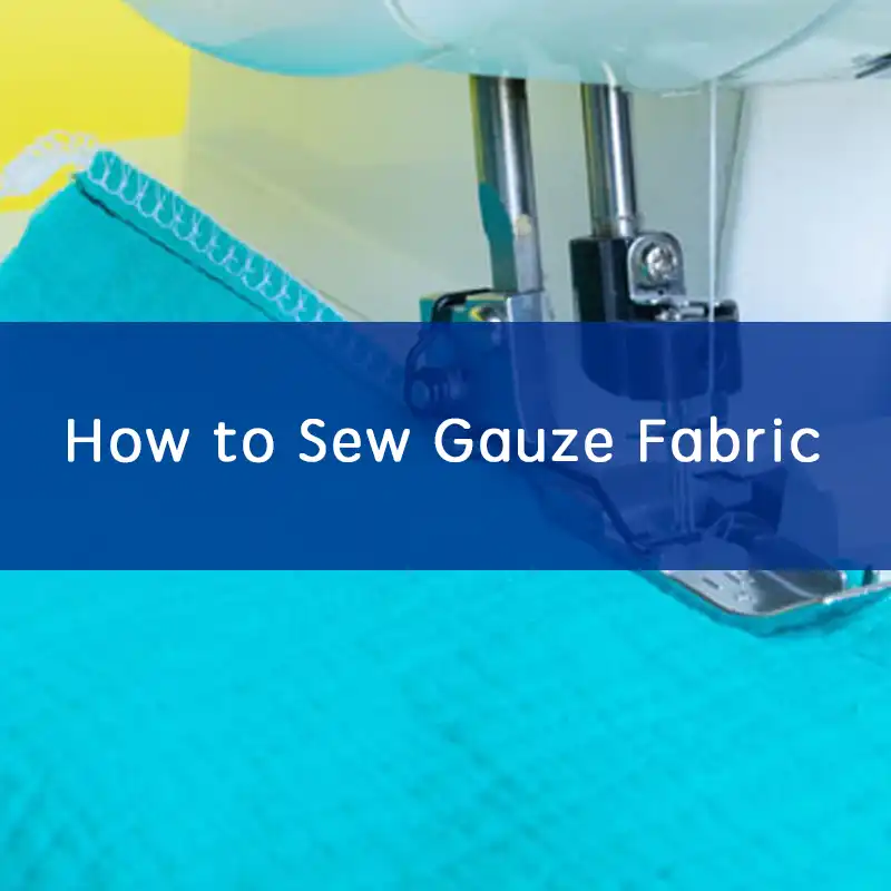 How to Sew Gauze Fabric Tips & Tricks for Sewing Gauze Fabric
