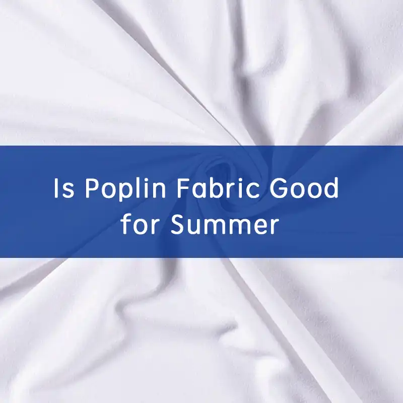 is poplin fabric good for summer
