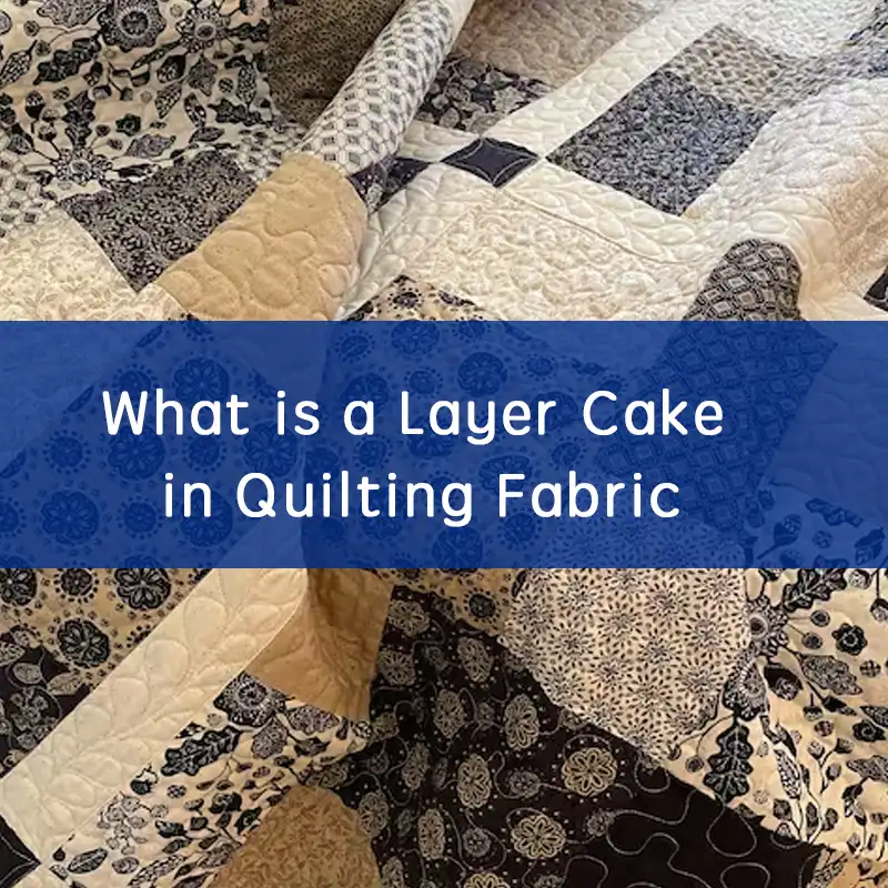 what is a layer cake in quilting fabric
