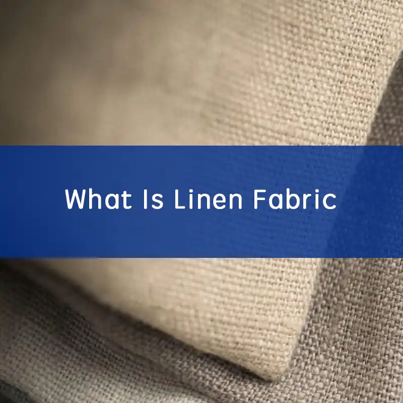 What is Linen Fabric: The Ultimate Guide 2024