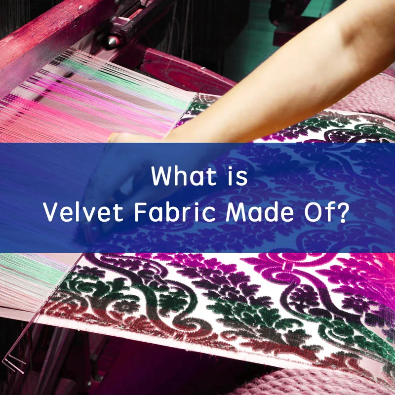 what is velvet fabric made of