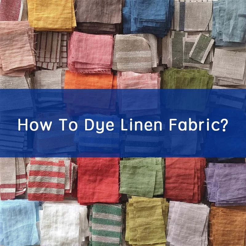 How To Dye Linen Fabrics