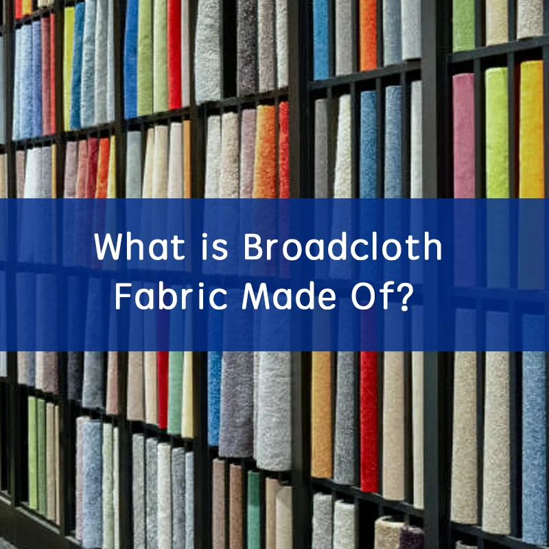 What is Broadcloth Fabric Made Of 1