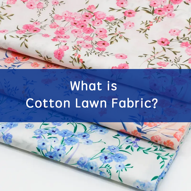 What is Cotton Lawn Fabric？