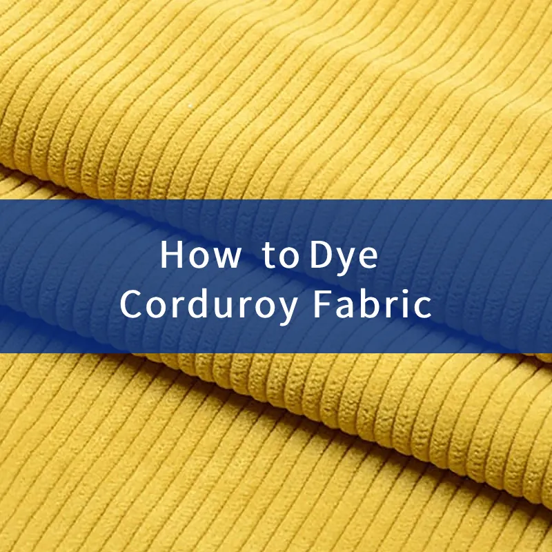 How ​​to Dye Corduroy Fabric