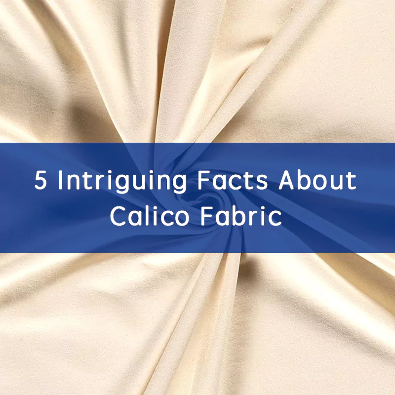 5 Intriguing Facts About Calico Fabric