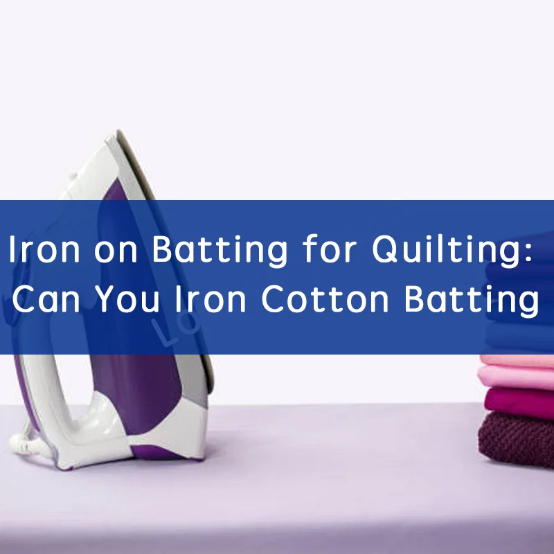 Iron on Batting for Quilting