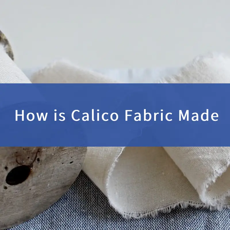 how is calico fabric made