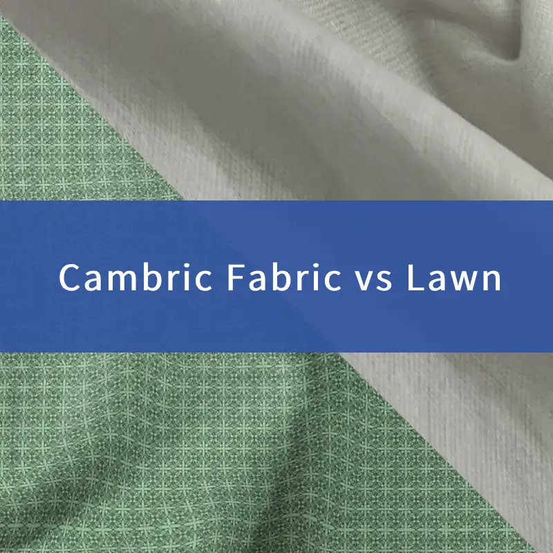 cambric fabric vs lawn