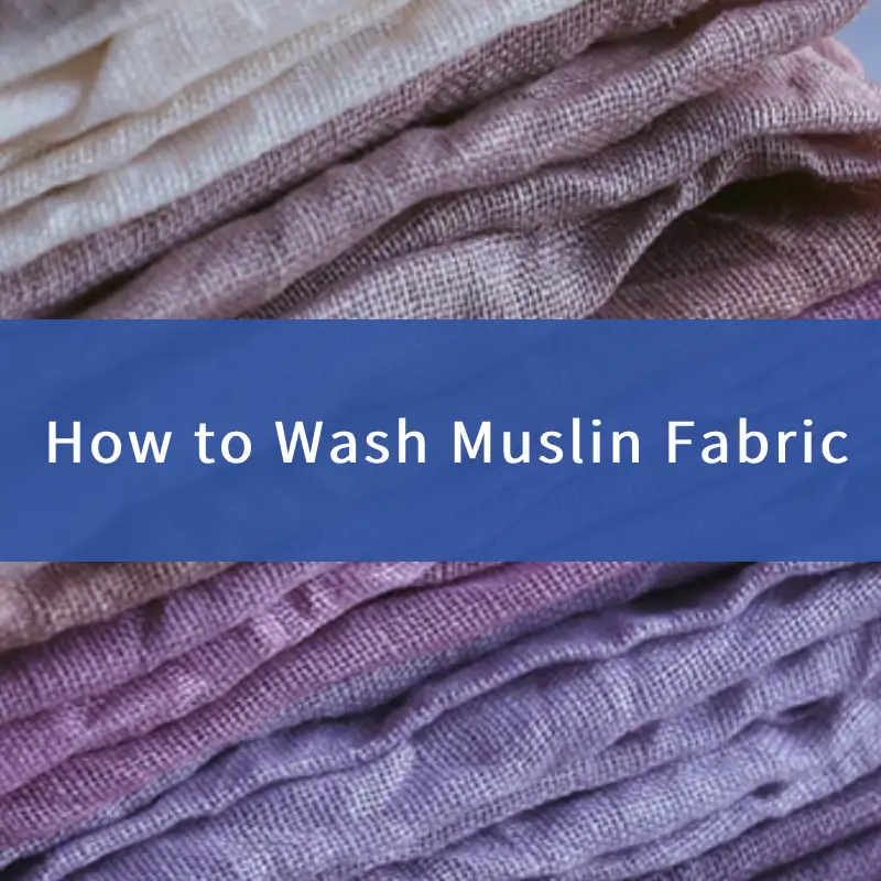 how to wash muslin fabric